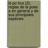 La Po Tica (2); Reglas de La Poes a En General y de Sus Principales Especies door Ignacio De Luz N.