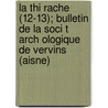 La Thi Rache (12-13); Bulletin de La Soci T Arch Ologique de Vervins (Aisne) door Soci T. Arch Ologique De Vervins