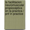 La Facilitacion Neuromuscular Propioceptiva En La Practica / Pnf In Practice door Susan S. Adler