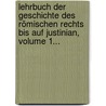 Lehrbuch Der Geschichte Des Römischen Rechts Bis Auf Justinian, Volume 1... by Gustav Hugo