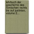 Lehrbuch Der Geschichte Des Römischen Rechts Bis Auf Justinian, Volume 2...