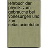 Lehrbuch der Physik: zum Gebrauche bei Vorlesungen und zum Selbstunterrichte by Wilhelm Eisenlohr