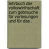 Lehrbuch der Volkswirthschaft: Zum gebrauche für Vorlesungen und für das . door Stein L.