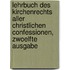 Lehrbuch des Kirchenrechts aller Christlichen Confessionen, zwoelfte Ausgabe