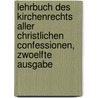 Lehrbuch des Kirchenrechts aller Christlichen Confessionen, zwoelfte Ausgabe by Ferdinand Walter