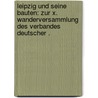 Leipzig und seine bauten: Zur x. wanderversammlung des Verbandes deutscher . door Leipziger Architkten Verein