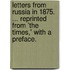 Letters from Russia in 1875. ... Reprinted from 'The Times,' with a preface.