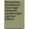 Literarisches Wanderbuch: Neue Folge: Slawische Wanderungen (German Edition) door Karpeles Gustav