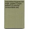 MacMillan/McGraw-Hill Math, Grade 2, Pupil Edition (2 Volume Consumable Set) by MacMillan/McGraw-Hill