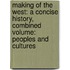 Making of the West: A Concise History, Combined Volume: Peoples and Cultures