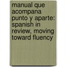 Manual Que Acompana Punto Y Aparte: Spanish In Review, Moving Toward Fluency door Sharon Foerster