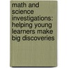Math and Science Investigations: Helping Young Learners Make Big Discoveries door Sally Anderson