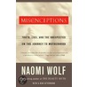 Misconceptions: Truth, Lies, And The Unexpected On The Journey To Motherhood by Naomi Wolf