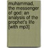 Muhammad, The Messenger Of God: An Analysis Of The Prophet's Life [with Mp3]