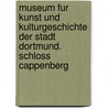 Museum Fur Kunst Und Kulturgeschichte Der Stadt Dortmund. Schloss Cappenberg door Rolf Fritz