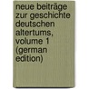 Neue Beiträge Zur Geschichte Deutschen Altertums, Volume 1 (German Edition) by Altertumsforschender Ver Hennebergischer