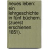 Neues Leben: Ein Lehrgeschichte in Fünf Büchern. (Zuerst Erschienen 1851). by Berthold Auerbach