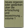 Neues Organon oder Gedanken Uber die Erforschung und Bezeichnung ., Volume 1 by Heinrich Lambert Johann