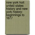 New York Holt United States History and New York History: Beginnings to 1877