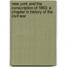 New York and the Conscription of 1863; a Chapter in History of the Civil War by James B. (James Barnet) Fry