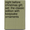 Night Before Christmas Gift Set: The Classic Edition with Keepsake Ornaments door Clement C. Moore