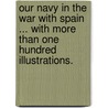 Our Navy in the War with Spain ... With more than one hundred illustrations. by Professor John Randolph Spears