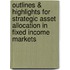 Outlines & Highlights For Strategic Asset Allocation In Fixed Income Markets