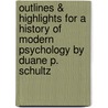 Outlines & Highlights for a History of Modern Psychology by Duane P. Schultz door Cram101 Textbook Reviews