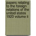Papers Relating To The Foreign Relations Of The United States 1920 Volume Ii