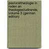 Pastoraltheologie in Reden an Theologiestudirende, Volume 3 (German Edition) by Harms Claus
