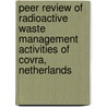 Peer Review Of Radioactive Waste Management Activities Of Covra, Netherlands door International Atomic Energy Agency