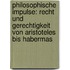 Philosophische Impulse: Recht Und Gerechtigkeit Von Aristoteles Bis Habermas