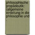 Philosophische Propädeutik: (allgemeine Einleitung in die Philosophie und .