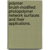Polymer Brush-Modified Photopolymer Network Surfaces and Their Applications. door Damla Koylu