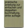 Praktische Anleitung zur einfachen und doppelten Buchhaltung, Dritte Auflage door Carl Gustav Odermann