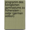 Programm Des Königlichen Gymnasiums Zu Hohenstein I. Ostpr (German Edition) door Ernest Gervais