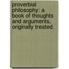 Proverbial Philosophy: a book of thoughts and arguments, originally treated. door Martin Farquhar. Tupper