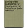 Public Private Partnership Zur Finanzierung Von Flughafenprojekten in Europa door Stephan Meeder