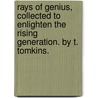 Rays of Genius, collected to enlighten the rising generation. By T. Tomkins. by Thomas Tomkins