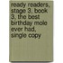 Ready Readers, Stage 3, Book 3, the Best Birthday Mole Ever Had, Single Copy