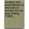 Receipts and Expenditures of the Town of Durham for the Year Ending . (1993) door Durham