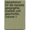 Repositorium Für Die Neueste Geographie, Statistik Und Geschichte, Volume 1 door Eberhard August W. Von Zimmermann