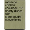 Rotisserie Chicken Cookbook: 101 Hearty Dishes with Store-Bought Convenience by Editors of Southern Living Magazine