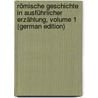 Römische Geschichte in Ausführlicher Erzählung, Volume 1 (German Edition) by Ludwig Roth Karl