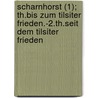 Scharnhorst (1); Th.Bis Zum Tilsiter Frieden.-2.Th.Seit Dem Tilsiter Frieden by Max Lehmann