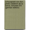 Schauspiele Von Don Pedro Calderon De La Barca, Volumes 5-6 (German Edition) door CalderóN. De La Barca Pedro