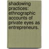 Shadowing Practices: Ethnographic Accounts of Private Eyes as Entrepreneurs. by Craig Lee Engstrom