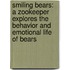 Smiling Bears: A Zookeeper Explores The Behavior And Emotional Life Of Bears