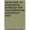 Social Work: An Empowering Profession with Mysocialworklab and Pearson Etext door Karla Krogsrud Miley