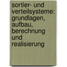 Sortier- Und Verteilsysteme: Grundlagen, Aufbau, Berechnung Und Realisierung door Michael Ten Hompel